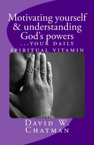 9781482787870: motivating yourself & understanding God's powers: your daily spiritual vitamin