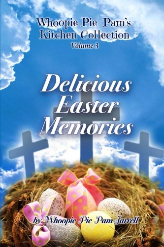 Delicious Easter Memories (Whoopie Pie Pam's Kitchen Collection) (9781482789331) by Jarrell, Whoopie Pie Pam