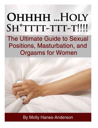 9781482791136: OHHHH...HOLY SHTTTT-TTT-T!! - The Ultimate Guide to Sexual Positions, Masturbation, and Orgasms