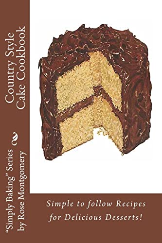 Beispielbild fr Country Style Cake Cookbook: Simple to follow Recipes for Delicious Desserts! zum Verkauf von THE SAINT BOOKSTORE