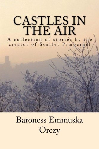 Castles in the Air (9781482794113) by Orczy, Baroness Emmuska