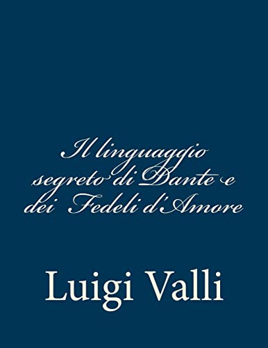 9781482797299: Il linguaggio segreto di Dante e dei <> (Italian Edition)
