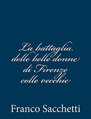 Stock image for La battaglia delle belle donne di Firenze colle vecchie for sale by THE SAINT BOOKSTORE