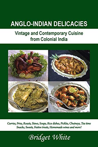 Beispielbild fr Anglo-Indian Delicacies: Vintage and Contempory Cuisine from Colonial India zum Verkauf von Reuseabook