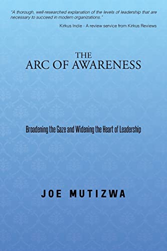 9781482802641: The Arc of Awareness: Broadening the Gaze and Widening the Heart of Leadership