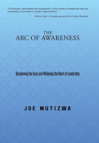 Beispielbild fr The Arc of Awareness Broadening the Gaze and Widening the Heart of Leadership zum Verkauf von PBShop.store US