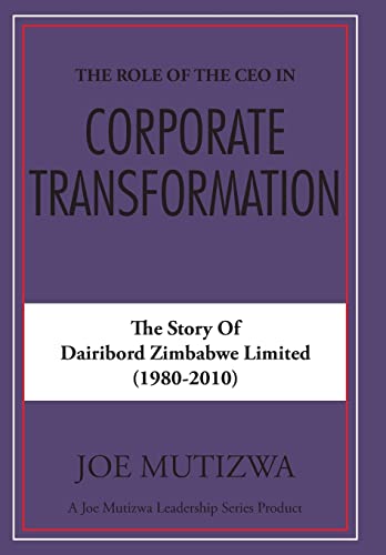 Beispielbild fr The Role of the CEO in Corporate Transformation The Story of Dairibord Zimbabwe Limited zum Verkauf von PBShop.store US