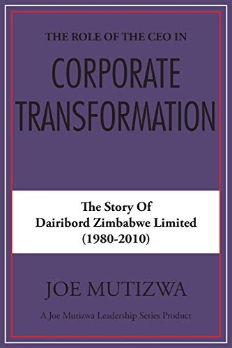 Beispielbild fr The Role of the CEO in Corporate Transformation The Story of Dairibord Zimbabwe Limited zum Verkauf von PBShop.store US