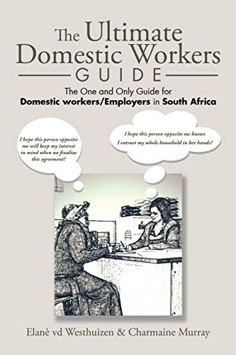 Stock image for The Ultimate Domestic Workers Guide: The One and Only Guide for Domestic Workers/Employers in South Africa for sale by Book Deals