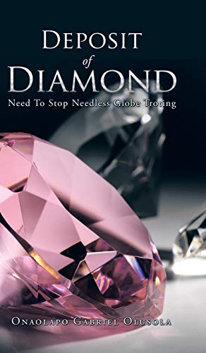 9781482810127: Deposit of Diamond: Need To Stop Needless Globe Troting