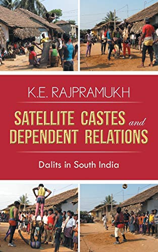 Stock image for Satellite Castes and Dependent Relations: Dalits in South India for sale by Books Unplugged