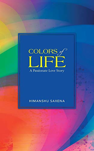 Stock image for Colors of Life: A Passionate Love Story for sale by Chiron Media
