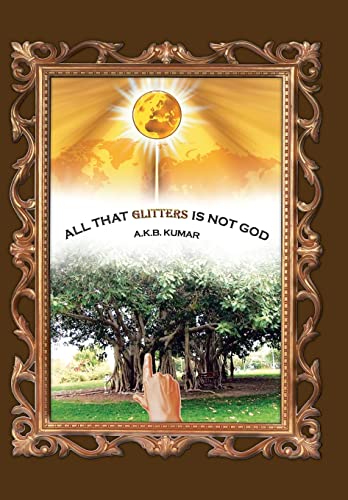 9781482815177: All That Glitters Is Not God
