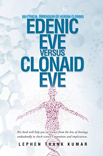 Stock image for Edenic Eve Versus Clonaid Eve: An Ethical Dimension of Human Cloning for sale by Chiron Media