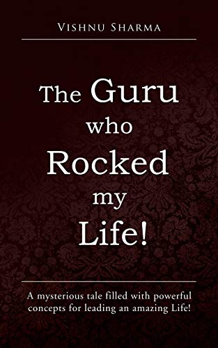 Imagen de archivo de The Guru Who Rocked My Life!: A Mysterious Tale Filled with Powerful Concepts for Leading an Amazing Life! a la venta por Books Unplugged