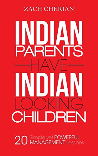 Beispielbild fr Indian Parents Have Indian-Looking Children: Twenty Simple Yet Powerful Management Lessons zum Verkauf von HPB-Diamond