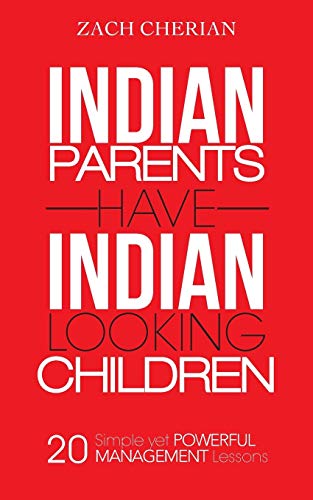 Stock image for Indian Parents Have Indian-Looking Children: Twenty Simple Yet Powerful Management Lessons for sale by HPB-Diamond