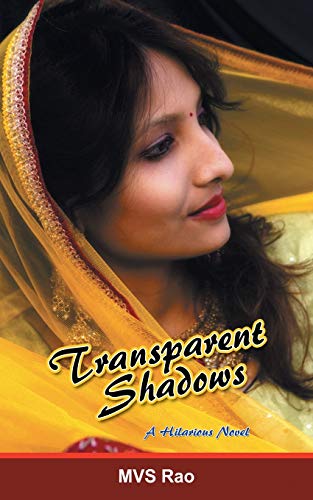 9781482819878: Transparent Shadows: A Novel in three Hilarious Episodes