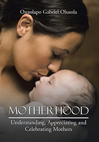 Beispielbild fr Motherhood: Understanding, Appreciating and Celebrating Mothers zum Verkauf von Lucky's Textbooks