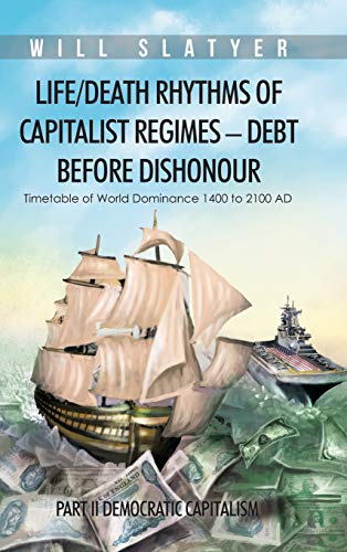 Stock image for LifeDeath Rhythms of Capitalist Regimes Debt Before Dishonour Part II Democratic Capitalism for sale by PBShop.store US