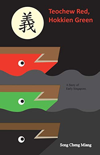 9781482827705: Teochew Red Hokkien Green: A Story of Early Singapore