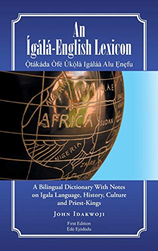 Stock image for An gl-English Lexicon: A Bilingual Dictionary with Notes on Igala Language, History, Culture and Priest-Kings for sale by Lucky's Textbooks