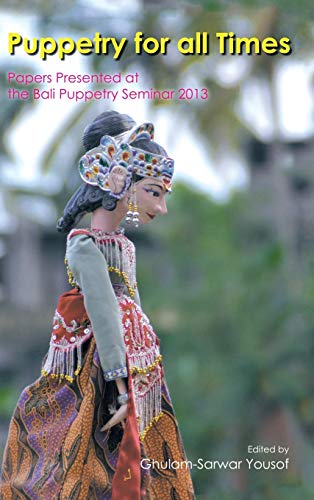 Stock image for Puppetry for All Times Papers Presented at the Bali Puppetry Seminar 2013 for sale by PBShop.store US