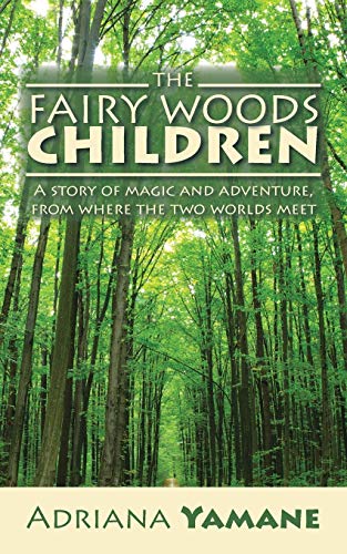 Imagen de archivo de The Fairy Woods Children A story of magic and adventure, from where the two worlds meet a la venta por PBShop.store US