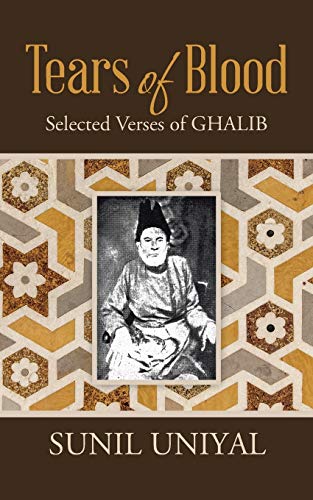 Beispielbild fr Tears of Blood: Selected Verses of Ghalib zum Verkauf von GF Books, Inc.