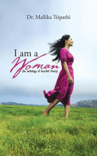 9781482835274: I am a Woman: (An Anthology of Heartfelt Poetry)