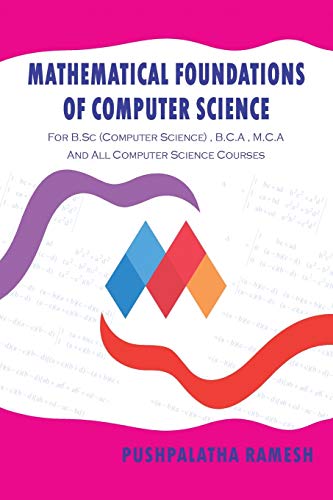 9781482835946: MATHEMATICAL FOUNDATIONS OF COMPUTER SCIENCE: FOR B.SC (COMPUTER SCIENCE) , B.C.A , M.C.A AND ALL COMPUTER SCIENCE COURSES