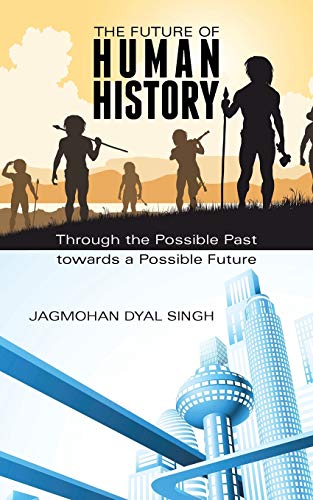 9781482836349: The Future of Human History: Through the Possible Past Towards a Possible Future