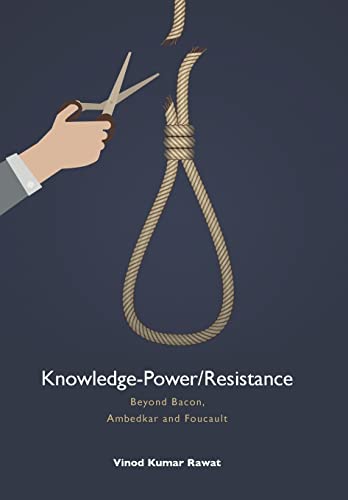 Imagen de archivo de KnowledgePowerResistance Beyond Bacon, Ambedkar and Foucault a la venta por PBShop.store US