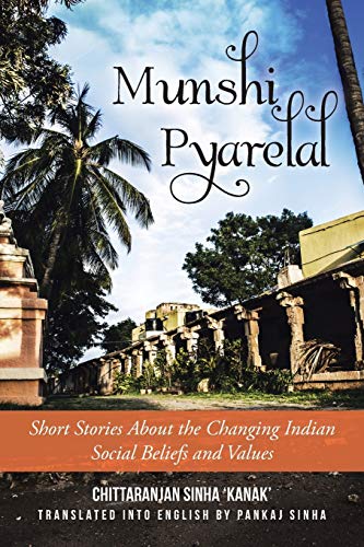 Beispielbild fr Munshi Pyarelal: Short Stories About the Changing Indian Social Beliefs and Values zum Verkauf von Chiron Media