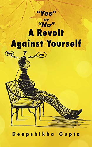 9781482845006: "Yes" or "No" A Revolt Against Yourself