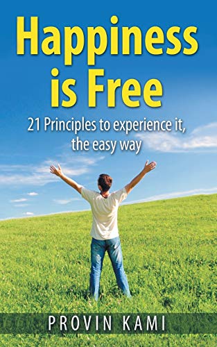 Stock image for Happiness is Free: 21 Principles to Experience It the Easy Way for sale by Chiron Media