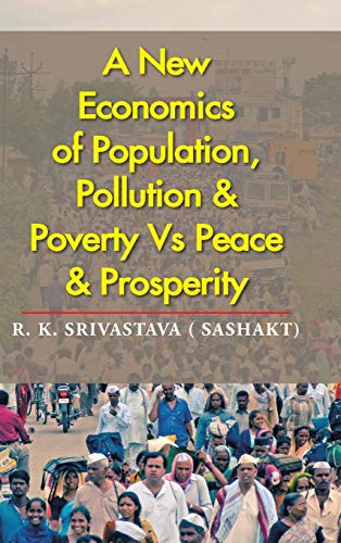 Stock image for A New Economics of Population, Pollution Poverty Vs Peace Prosperity for sale by PBShop.store US