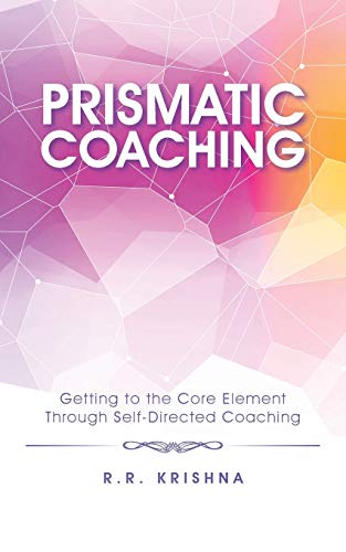 Stock image for Prismatic Coaching: Getting to the Core Element Through Self-Directed Coaching for sale by Chiron Media