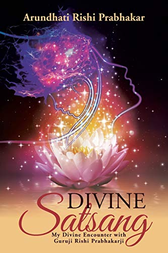 Stock image for Divine Satsang: My Divine Encounter with Guruji Rishi Prabhakarji for sale by Chiron Media