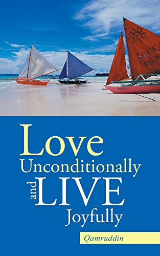 Stock image for Love Unconditionally and Live Joyfully for sale by PBShop.store US