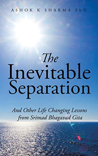 Beispielbild fr The Inevitable Separation: And Other Life Changing Lessons from Srimad Bhagavad Gita zum Verkauf von Book Deals