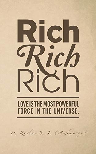 Stock image for Rich, Rich, Rich: Love is the Most Powerful Force in the Universe. for sale by GF Books, Inc.