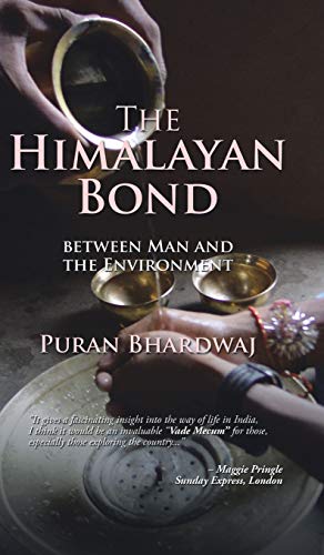 Beispielbild fr The Himalayan Bond : BETWEEN MAN AND THE ENVIRONMENT zum Verkauf von Buchpark
