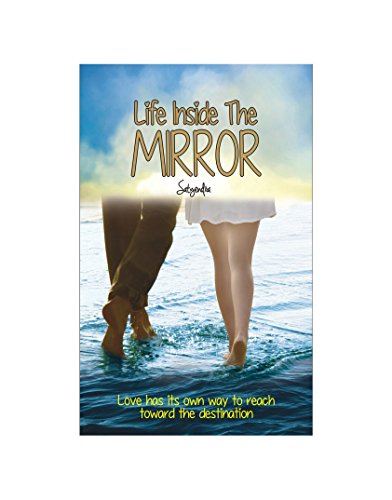 Imagen de archivo de Life Inside The Mirror: Love has its own way to reach toward the destination a la venta por Books Puddle