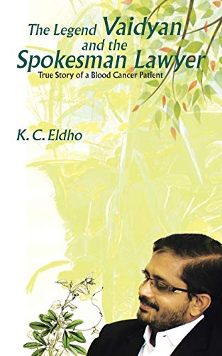 Beispielbild fr The Legend Vaidyan and the Spokesman Lawyer: True Story of a Blood Cancer Patient zum Verkauf von Reuseabook