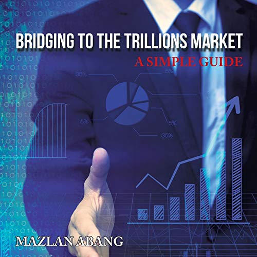 Stock image for Bridging to the Trillions Market A Simple Guide for sale by PBShop.store US