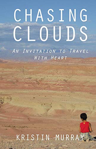 Stock image for Chasing Clouds: An Invitation to Travel With Heart for sale by Chiron Media