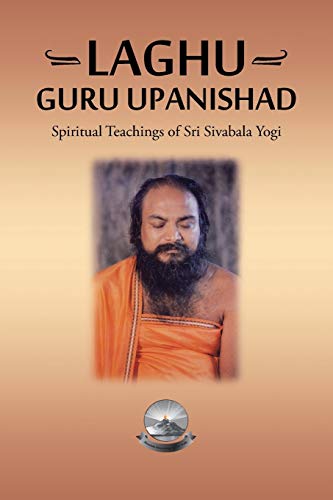 9781482869972: Laghu Guru Upanishad: Spiritual Teachings of Sri Sivabala Yogi