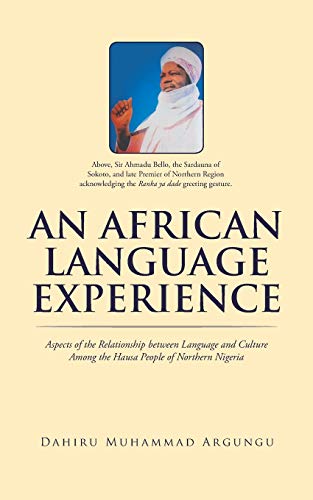 Stock image for AN AFRICAN LANGUAGE EXPERIENCE: Aspects of the Relationship between Language and Culture Among the Hausa People of Northern Nigeria for sale by GF Books, Inc.