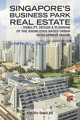 Beispielbild fr Singapore?s Business Park Real Estate: - Viability, Design & Planning of the Knowledge-Based Urban Development (KBUD) zum Verkauf von Lucky's Textbooks